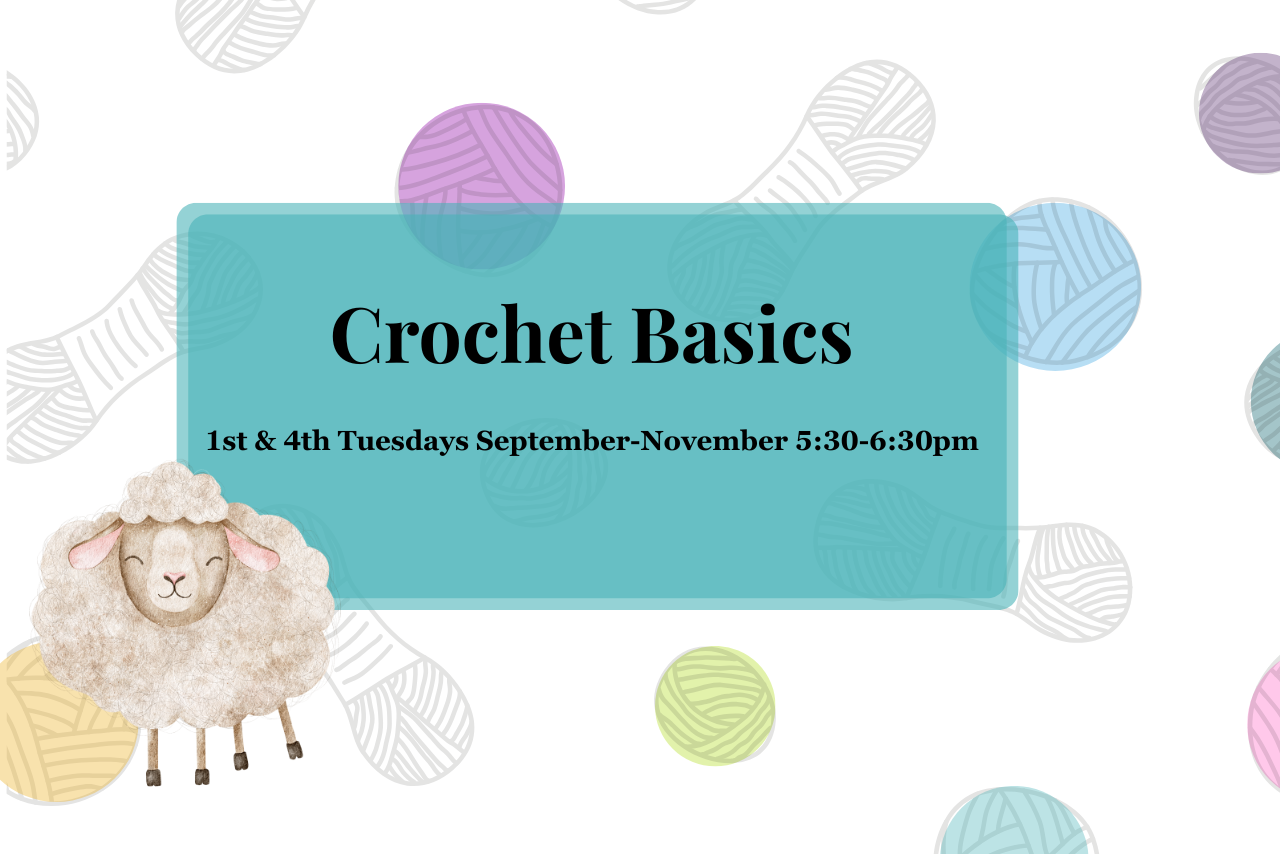 Crochet Basics. 1st & 4th Tuesdays September-November 5:30-6:30pm. Graphic of sheep and yarn