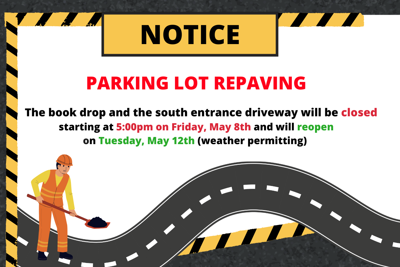 Parking Lot Repaving Closed starting Friday, May 8th at 5pm